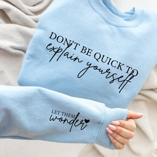 Don't be quick to explain